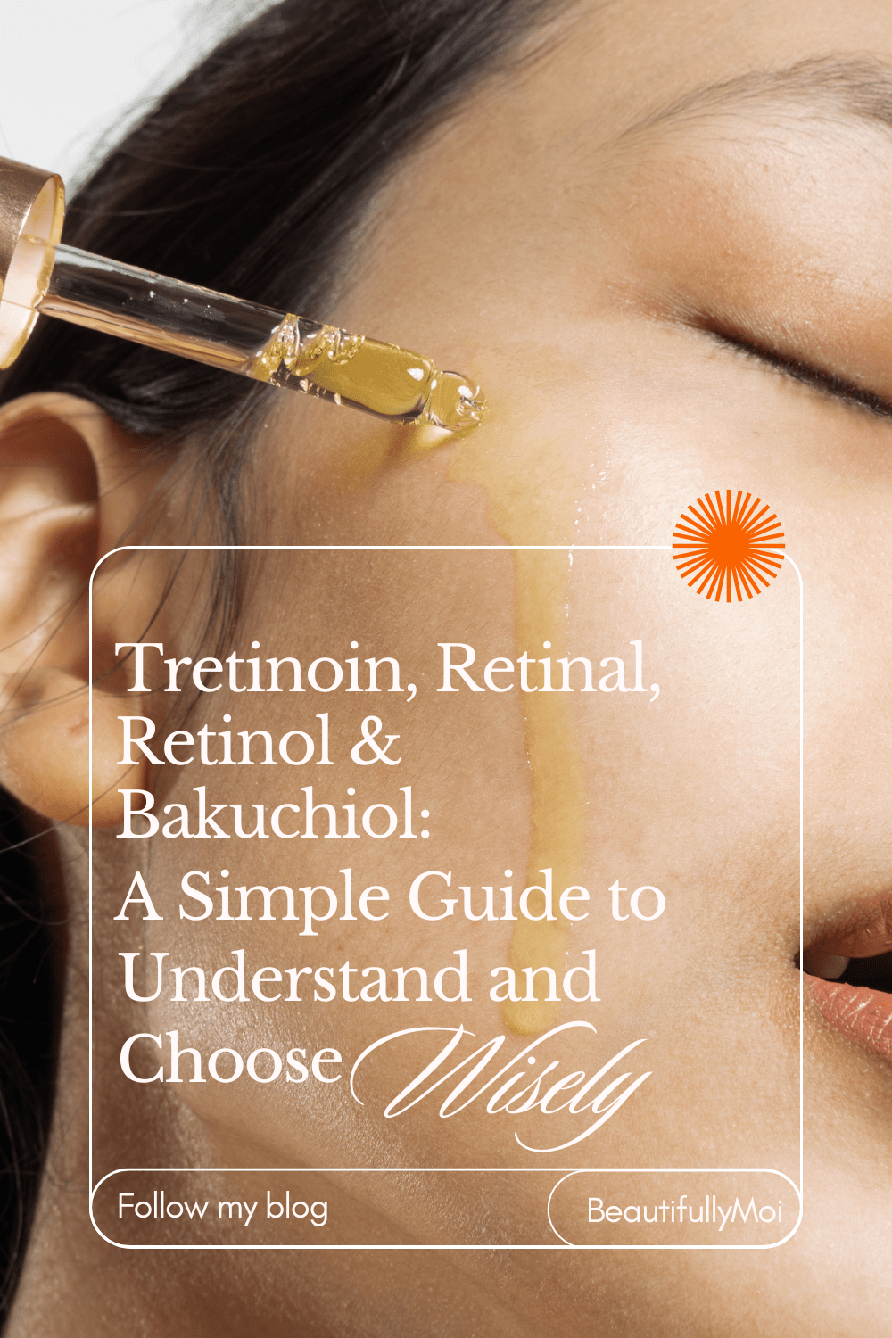 Tretinoin, Retinol, Retinal & Bakuchiol: A Simple Guide to Understand and Choose Wisely